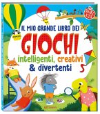 Il mio grande libro dei giochi intelligenti, creativi & divertenti