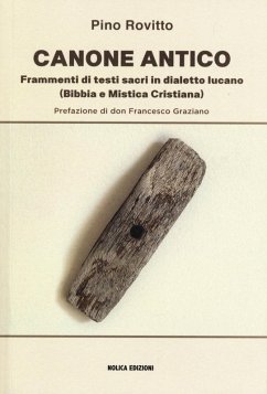 Canone antico. Frammenti di testi sacri in dialetto lucano (Bibbia e mistica cristiana) - Rovitto, Pino