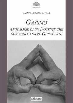 Gaysmo. Apocalisse di un docente che non vuole essere quiescente - Serantini, Gianni Luigi