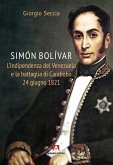 Simon Bolivar. L'indipendenza del Venezuela e la battaglia di Carabobo 24 giugno 1821 Simon Bolivar. L'indipendenza del Venezuela e la battaglia di Carabobo 24 giugno 1821