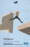 Parkour. L'involuzione come evoluzione Parkour. L'involuzione come evoluzione