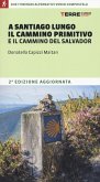 A Santiago lungo il Cammino Primitivo e il Cammino del Salvador. Due partenze alternative verso Compostela A Santiago lungo il Cammino Primitivo e il Cammino del Salvador. Due partenze alternative verso Compostela
