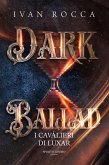 Dark ballad. I cavalieri di Luxar Dark ballad. I cavalieri di Luxar