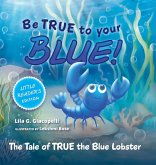 Be True to Your Blue, Little Reader Edition Be True to Your Blue, Little Reader Edition