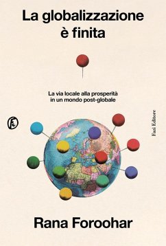 Cover La globalizzazione è finita. La via locale alla prosperità in un mondo post-globale