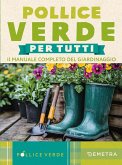Pollice verde. Il manuale completo del giardinaggio Pollice verde. Il manuale completo del giardinaggio