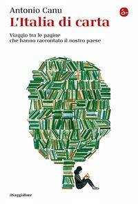 Cover L' Italia di carta. Viaggio tra le pagine che hanno raccontato il nostro paese