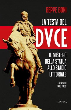 Cover La testa del Duce. Il mistero della statua allo stadio Littoriale