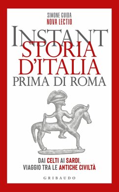 Cover Instant storia d'Italia prima di Roma. Dai Celti ai Sardi, viaggio tra le antiche civiltà