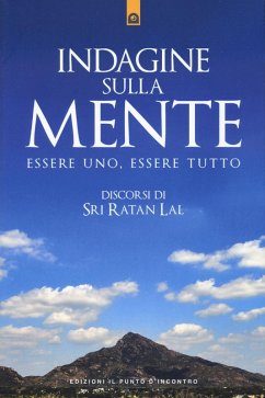 Indagine sulla mente. Essere uno, essere tutto - Sri Ratan Lal