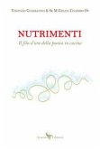 Nutrimenti. Il filo d'oro della poesia in cucina Nutrimenti. Il filo d'oro della poesia in cucina