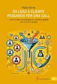 Da lead a cliente passando per una call. Come creare una strategia di marketing digitale per la micro impresa Da lead a cliente passando per una call. Come creare una strategia di marketing digitale per la micro impresa