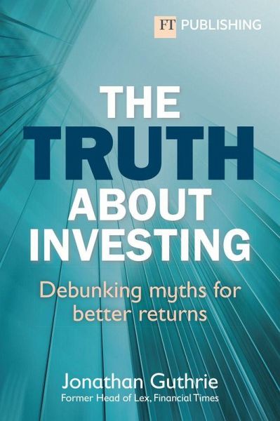 The Truth About Investing The Truth About Investing