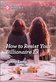 How to Resist Your Billionaire Ex (eBook, ePUB) How to Resist Your Billionaire Ex (eBook, ePUB)