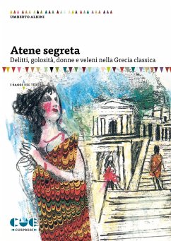 Cover Atene segreta. Delitti, golosità, donne e veleni nella Grecia classica