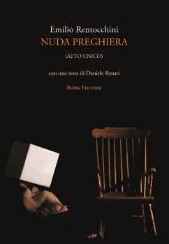 Nuda preghiera (atto unico) - Rentocchini, Emilio