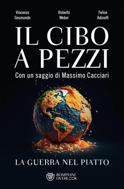 Il cibo a pezzi. La guerra nel piatto - Gesmundo, Vincenzo; Weber, Roberto; Adinolfi, Felice