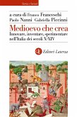 Medioevo che crea. Innovare, inventare, sperimentare nell'Italia dei secoli X-XIV