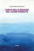 L' arca delle ragazze dal cuore perduto