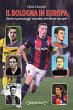 Il Bologna in Europa. Storie e... - Bild 1
