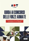 Accademia dei Test. Guida ai concorsi delle forze armate. Tutto quello che ti serve sapere per iniziare la tua carriera Accademia dei Test. Guida ai concorsi delle forze armate. Tutto quello che ti serve sapere per iniziare la tua carriera