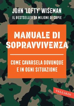 Manuale di sopravvivenza. Come cavarsela in ogni situazione, clima e ambiente - Wiseman, John
