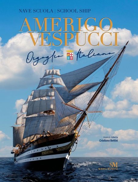 Nave scuola Amerigo Vespucci. Orgoglio italiano. Ediz. italiana e inglese