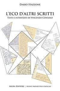 L' eco d'altri scritti. Testi e intertesti di Vincenzo Consolo - Stazzone, Dario