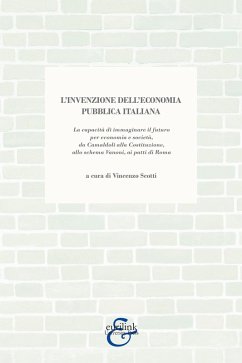 Cover L' invenzione dell'economia pubblica italiana. La capacità di immaginare il futuro per economia e società, da Camaldoli alla Costituzione, allo schema Vanoni, ai patti di Roma