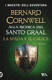 La spada e il calice. Alla ricerca del santo Graal La spada e il calice. Alla ricerca del santo Graal