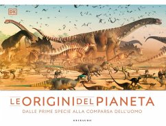 Le origini del pianeta. Dalle prime specie alla comparsa dell'uomo Le origini del pianeta. Dalle prime specie alla comparsa dell'uomo