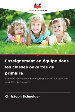 Enseignement en équipe dans les classes ouvertes du primaire - Schneider, Christoph Enseignement en équipe dans les classes ouvertes du primaire - Schneider, Christoph