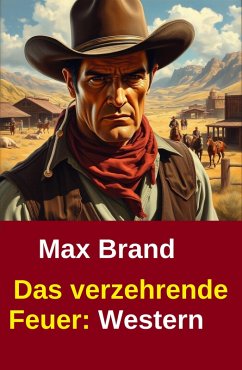 Cover Das verzehrende Feuer: Western (eBook, ePUB)