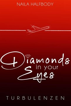 Diamonds in your eyes - Turbulenzen (Band 1) (eBook, ePUB) Cover Diamonds in your eyes - Turbulenzen (Band 1) (eBook, ePUB)