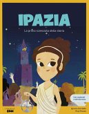 Ipazia. La prima scienziata della storia Ipazia. La prima scienziata della storia