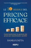 Le 10 regole del pricing efficace. Come trasformare la gestione dei prezzi per massimizzare i profitti Le 10 regole del pricing efficace. Come trasformare la gestione dei prezzi per massimizzare i profitti