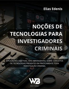 Noções de Tecnologias para Investigadores Criminais (eBook, ePUB) - Edenis, Elias