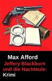 Jeffery Blackburn und die Nachteule: Krimi (eBook, ePUB) Jeffery Blackburn und die Nachteule: Krimi (eBook, ePUB)