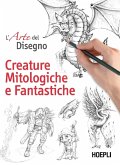 L' arte del disegno. Creature mitologiche e fantastiche