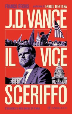 J.D. Vance il vice sceriffo. L'incantatore della destra di Trump - Bechis, Franco
