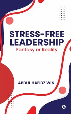 Cover Stress-Free Leadership - Fantasy or Reality