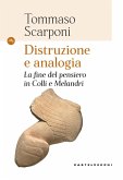Distruzione e analogia. La fine del pensiero in Colli e Melandri Distruzione e analogia. La fine del pensiero in Colli e Melandri