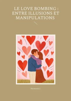 Cover Le Love Bombing : Entre Illusions et Manipulations (eBook, ePUB)