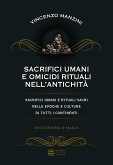 Sacrifici umani e omicidi rituali nell'antichità. Sacrifici umani e rituali sacri nelle epoche e culture di tutti i continenti Sacrifici umani e omicidi rituali nell'antichità. Sacrifici umani e rituali sacri nelle epoche e culture di tutti i continenti