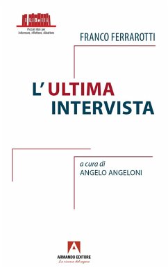 Franco Ferrarotti. L'ultima intervista Franco Ferrarotti. L'ultima intervista