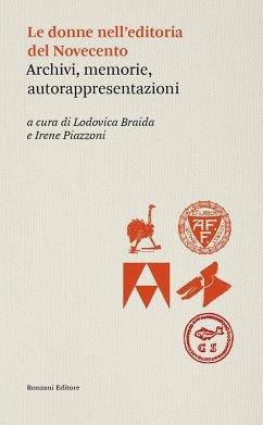 Cover Le donne dell'editoria del Novecento. Archivi, memorie, autorappresentazioni