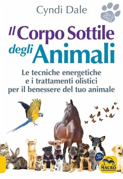 Cover Il corpo sottile degli animali. Scopri le tecniche energetiche e i trattamenti olistici per il benessere del tuo animale