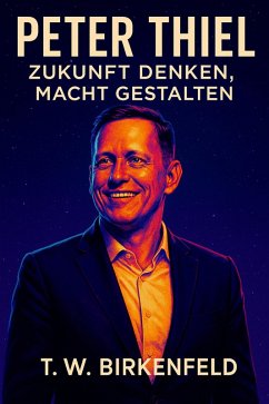 Cover Peter Thiel - Zukunft denken, Macht gestalten (eBook, ePUB)