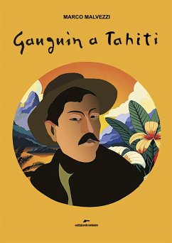Gauguin a Tahiti - Malvezzi, Marco Gauguin a Tahiti - Malvezzi, Marco
