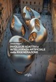 Involucri adattativi e intelligenza artificiale nella rigenerazione Involucri adattativi e intelligenza artificiale nella rigenerazione